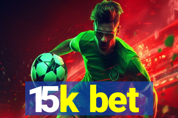 15k bet